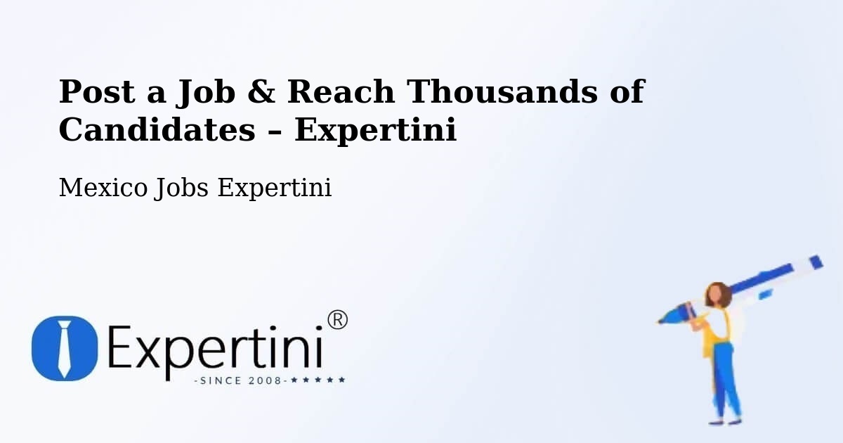 Post a Job in Zozocolco De Hidalgo – Hire the Right Talent - Zozocolco De Hidalgo, Mexico Jobs Expertini