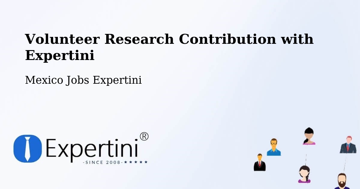 Volunteer Research Contribution Program – Zozocolco De Hidalgo - Mexico Jobs Expertini