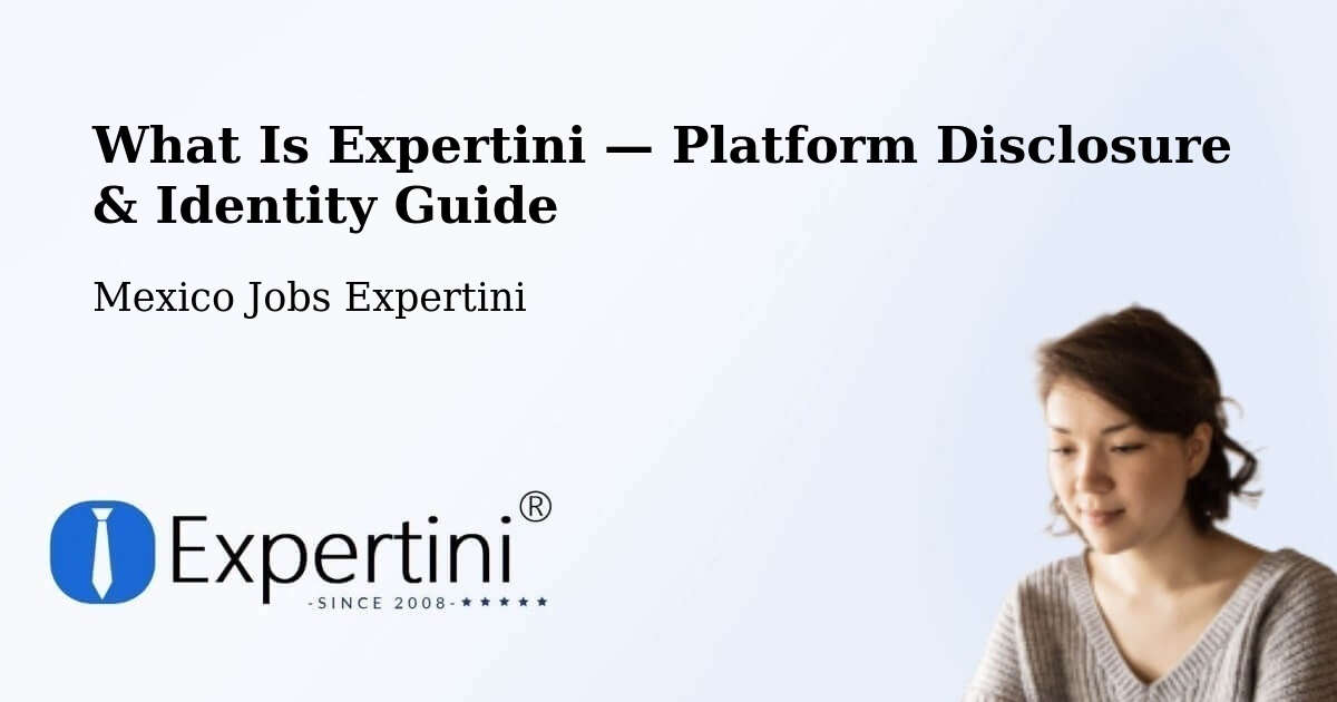 What Is Expertini — Platform Disclosure & Identity Guide – Zozocolco De Hidalgo